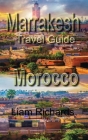 Marrakesh Travel Guide, Morocco: Tourism By Liam Richards Cover Image