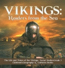 Vikings: Raiders from the Sea The Life and Times of the Vikings Social Studies Grade 3 Children's Geography & Cultures Books By Baby Professor Cover Image
