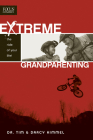 Extreme Grandparenting: The Ride of Your Life! By Tim Kimmel, Darcy Kimmel Cover Image