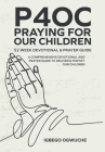 P4oc Praying for Our Children 52 Week Devotional & Prayer Guide: A Comprehensive Devotional & Prayer Guide to Deliver & Fortify Our Children Cover Image