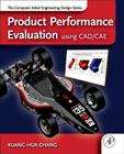 Product Performance Evaluation Using Cad/Cae: The Computer Aided Engineering Design Series Cover Image