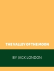 The Valley of the Moon by Jack London Cover Image