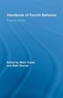 Handbook of Tourist Behavior: Theory & Practice (Routledge Advances in Tourism) By Metin Kozak (Editor), Alain Decrop (Editor) Cover Image
