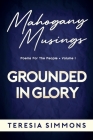 Grounded in Glory: Poems for the People Volume I By Teresia Simmons Cover Image