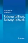 Pathways to Illness, Pathways to Health By Angele McGrady, Donald Moss Cover Image