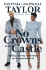 No Crowns in the Castle: Building a Strong Relationship and a Harmonious Life By Fantasia Taylor, Kendall Taylor, Hilary Beard (With) Cover Image