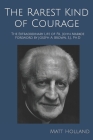 The Rarest Kind of Courage: The Extraordinary Life of Fr. John Markoe By Matt Holland Cover Image