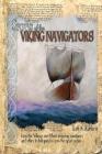 Secrets of the Viking Navigators: How the Vikings Used Their Amazing Sunstones and Other Techniques to Cross the Open Ocean By Leif K. Karlsen, Marlin Greene (Designed by) Cover Image