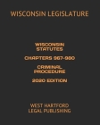 Wisconsin Statutes Chapters 967-980 Criminal Procedure 2020 Edition: West Hartford Legal Publishing By West Hartford Legal Publishing (Editor), Wisconsin Legislature Cover Image