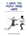 I Like to Play and Win!: The Story of a Soccer Player Cover Image