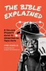 The Bible Explained: A College Student's Guide to Understanding Their Faith Cover Image
