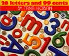 26 Letters and 99 Cents By Tana Hoban, Tana Hoban (Illustrator) Cover Image