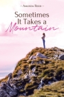 Sometimes It Takes a Mountain: A Journey in Claiming the Idols of My Addiction Cover Image