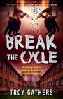 Break The Cycle: A young man's guide to surviving society's traps By Troy D. Gathers Cover Image