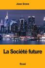 La Société future By Jean Grave Cover Image