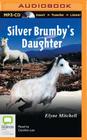 Silver Brumby's Daughter By Elyne Mitchell, Caroline Lee (Read by) Cover Image