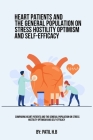 Comparing Heart Patients And The General Population On Stress Hostility Optimism And Self-Efficacy By Patil H. B. Cover Image