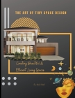 The Art of Tiny Space Design: Creating Beautiful and Efficient Living Spaces (Course) Cover Image