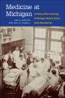 Medicine at Michigan: A History of the University of Michigan Medical School at the Bicentennial By Joel D. Howell, Dea Boster Cover Image