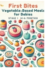 First Bites: Vegetable-Based Meals for Babies, 4-6 Months Vol.3 Cover Image