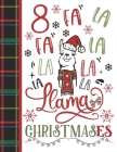 8 Fa La Fa La La La La La Llama Christmases: Llama Gift For Girls Age 8 Years Old - Art Sketchbook Sketchpad Activity Book For Kids To Draw And Sketch By Krazed Scribblers Cover Image