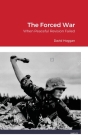 The Forced War: When Peaceful Revision Failed By David Hoggan, William Von Peters (Editor) Cover Image