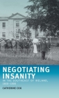 Negotiating Insanity in the Southeast of Ireland, 1820-1900 Cover Image