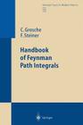 Handbook of Feynman Path Integrals (Springer Tracts in Modern Physics #145) By Christian Grosche, Frank Steiner Cover Image