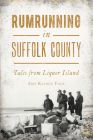 Rumrunning in Suffolk County: Tales from Liquor Island By Amy Kasuga Folk Cover Image