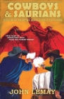 Cowboys & Saurians: Dinosaurs and Prehistoric Beasts As Seen By The Pioneers By John Lemay Cover Image