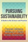 Pursuing Sustainability: A Guide to the Science and Practice By Pamela Matson, William C. Clark, Krister Andersson Cover Image