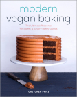 Modern Vegan Baking: The Ultimate Resource for Sweet and Savory Baked Goods Cover Image