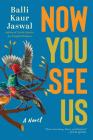 Now You See Us: A Novel By Balli Kaur Jaswal Cover Image