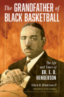 The Grandfather of Black Basketball: The Life and Times of Dr. E. B. Henderson Cover Image