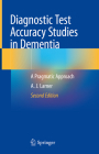 Diagnostic Test Accuracy Studies in Dementia: A Pragmatic Approach By Andrew Larner Cover Image