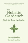 The Holistic Gardener: First Aid from the Garden Cover Image