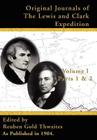 Original Journals of the Lewis & Clark Expedition V I: Parts 1 & 2, (Journals of the Lewis and Clark Expedition #1) By Reuben Thwaites (Editor) Cover Image