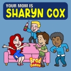 Your Mom is Sharyn Cox Cover Image