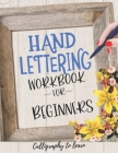 Hand Lettering Workbook for Beginners (Calligraphy to learn): Hand lettering book to learn how to create Gorgeous alphabets and numbers. By Fanty Studio Cover Image
