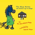 The Blue Horse Who Wanted to Go to College Cover Image