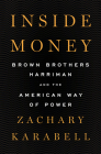 Inside Money: Brown Brothers Harriman and the American Way of Power By Zachary Karabell Cover Image