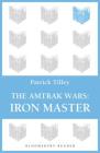 The Amtrak Wars: Iron Master: The Talisman Prophecies Part 3 By Patrick Tilley Cover Image