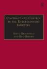 Contract and Control in the Entertainment Industry: Dancing on the Edge of Heaven (Studies in Modern Law and Policy) Cover Image