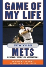 Game of My Life New York Mets: Memorable Stories of Mets Baseball Cover Image