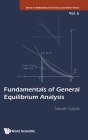Fundamentals of General Equilibrium Analysis (Mathematical Economics and Game Theory #6) By Takashi Suzuki Cover Image