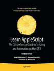 Learn AppleScript: The Comprehensive Guide to Scripting and Automation on Mac OS X (Learn (Apress)) Cover Image