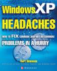 Windows XP Headaches: How to Fix Common (and Not So Common) Problems in a Hurry By Curt Simmons (Conductor) Cover Image