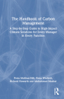 The Handbook of Carbon Management: A Step-By-Step Guide to High-Impact Climate Solutions for Every Manager in Every Function By Petra Molthan-Hill, Fiona Winfield, Richard Howarth Cover Image