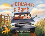 a-DORA-ble & Barb By Torie Bliss, Nicole Steffes (Illustrator) Cover Image