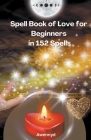 Spell Book of Love for Beginners in 152 Spells Cover Image